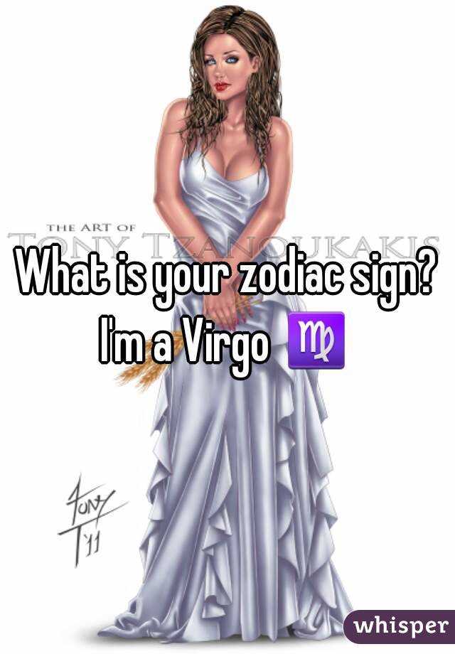 What is your zodiac sign?
I'm a Virgo ♍