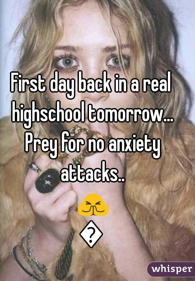 First day back in a real highschool tomorrow... Prey for no anxiety attacks.. 🙏🙏