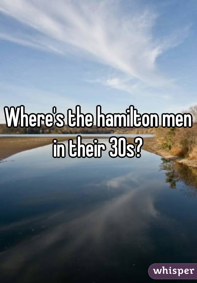 Where's the hamilton men in their 30s? 