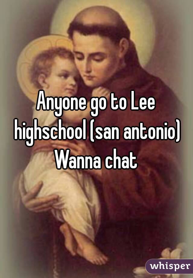Anyone go to Lee highschool (san antonio)
Wanna chat
