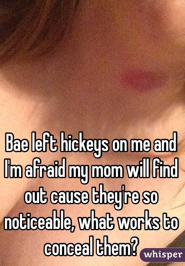 Bae left hickeys on me and I'm afraid my mom will find out cause they're so noticeable, what works to conceal them? 