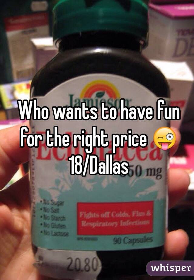 Who wants to have fun for the right price 😜
18/Dallas