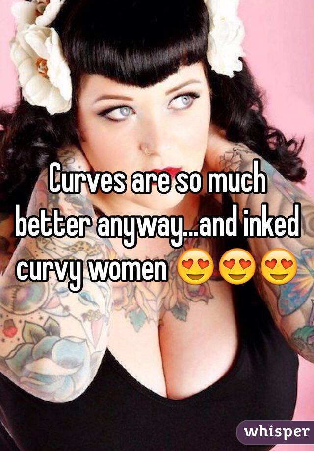 Curves are so much better anyway...and inked curvy women 😍😍😍