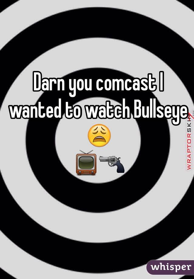 Darn you comcast I wanted to watch Bullseye 😩
📺🔫