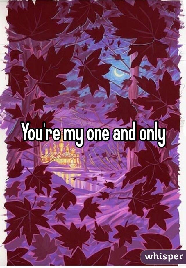 You're my one and only