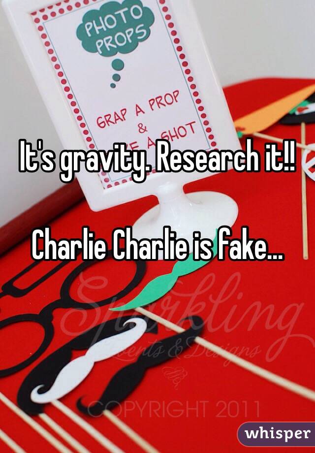 It's gravity. Research it!! 

Charlie Charlie is fake...

