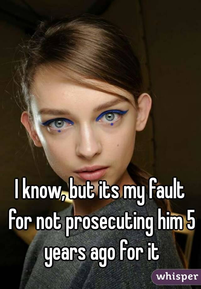 I know, but its my fault for not prosecuting him 5 years ago for it