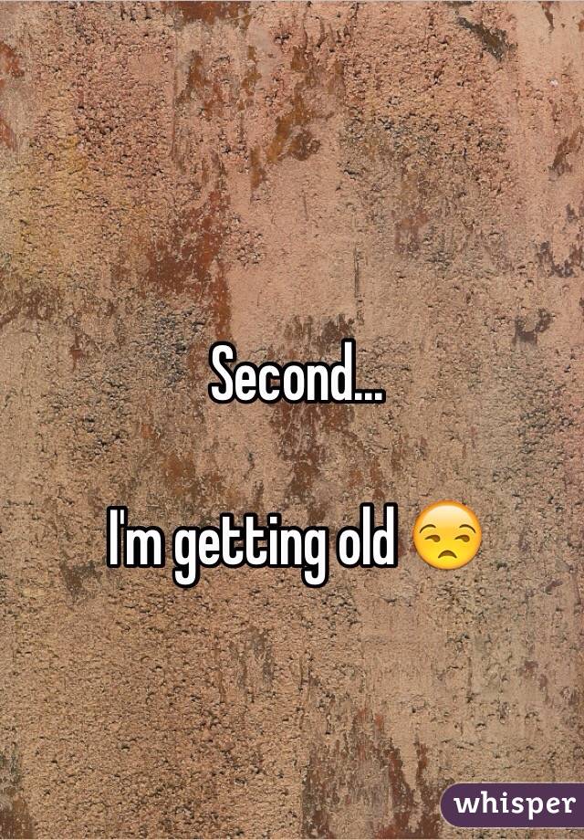 Second...

I'm getting old 😒