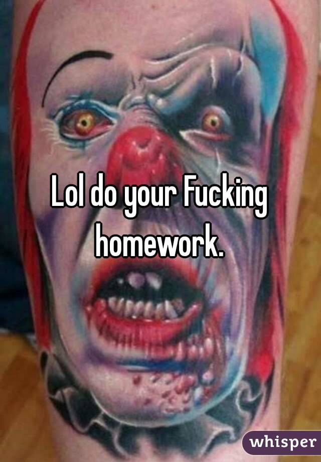 Lol do your Fucking homework. 