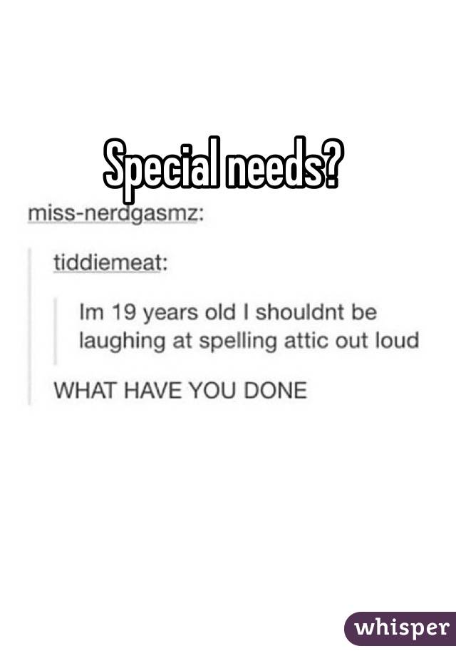 Special needs? 