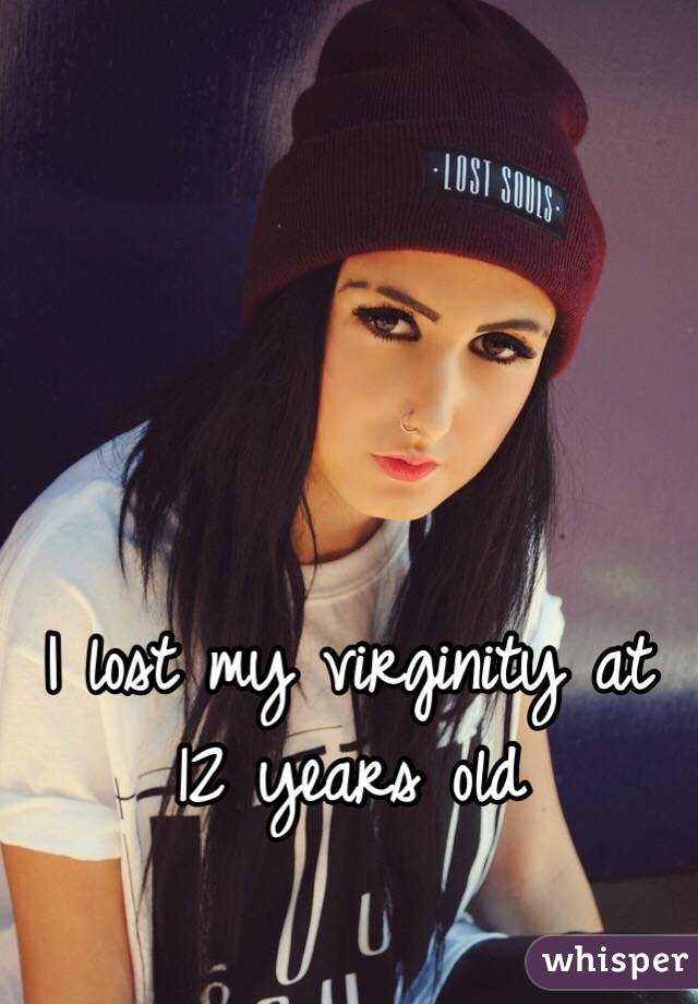 I lost my virginity at 12 years old