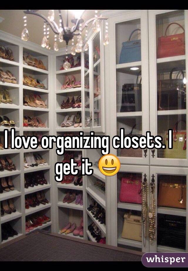 I love organizing closets. I get it 😃