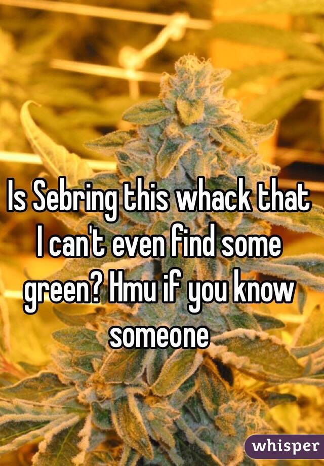 Is Sebring this whack that I can't even find some green? Hmu if you know someone 