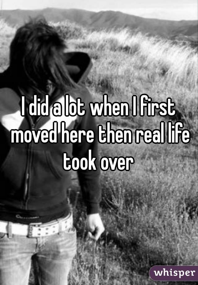 I did a lot when I first moved here then real life took over 