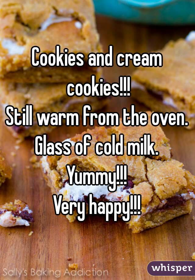 Cookies and cream cookies!!!
Still warm from the oven.
Glass of cold milk.
Yummy!!!
Very happy!!!