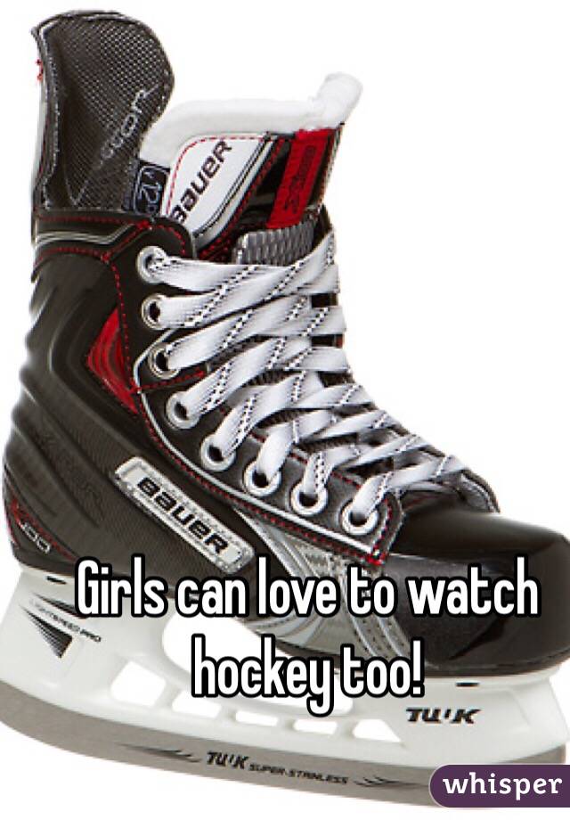 Girls can love to watch hockey too!