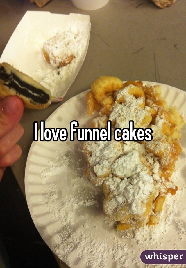 I love funnel cakes 