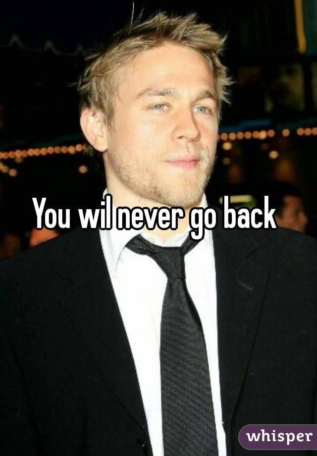 You wil never go back 