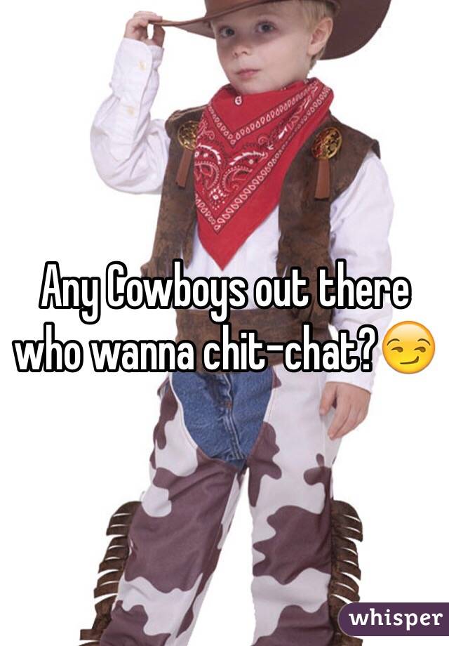 Any Cowboys out there who wanna chit-chat?😏