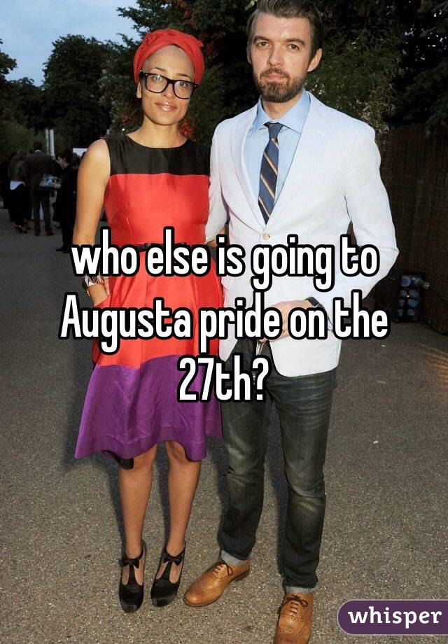 who else is going to Augusta pride on the 27th?
