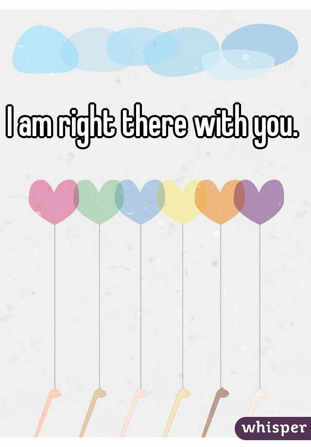 I am right there with you.