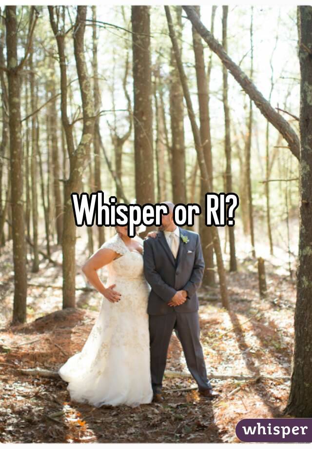 Whisper or RI?