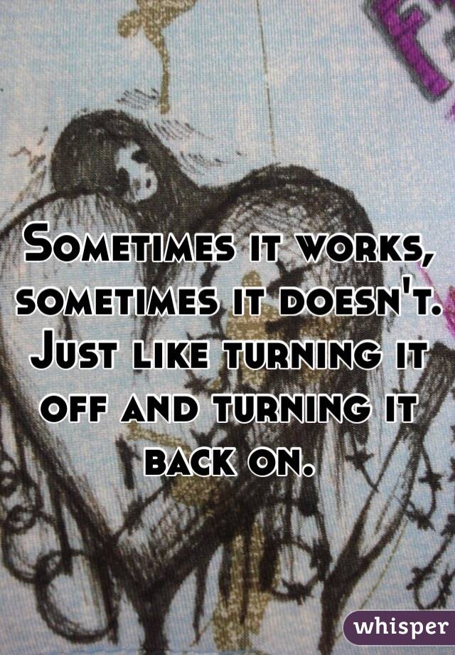 Sometimes it works, sometimes it doesn't. Just like turning it off and turning it back on. 