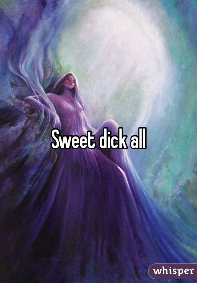 Sweet dick all 