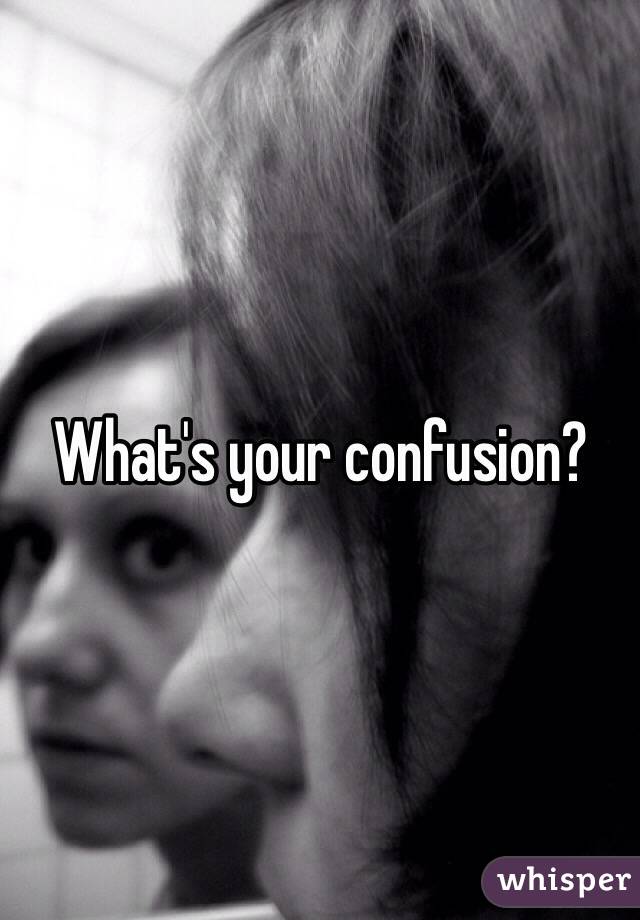 What's your confusion?
