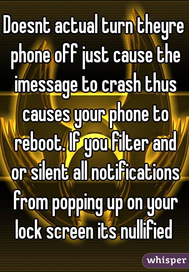 Doesnt actual turn theyre phone off just cause the imessage to crash thus causes your phone to reboot. If you filter and or silent all notifications from popping up on your lock screen its nullified 