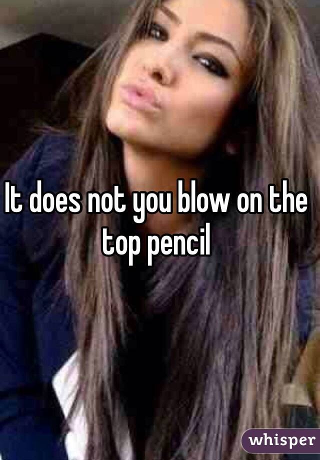 It does not you blow on the top pencil 

 