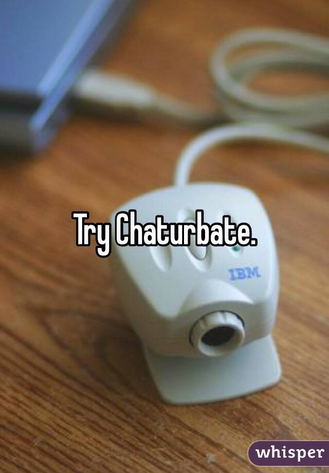 Try Chaturbate. 