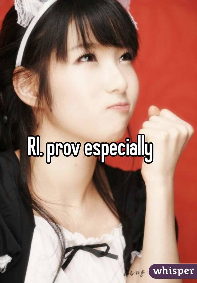 RI. prov especially