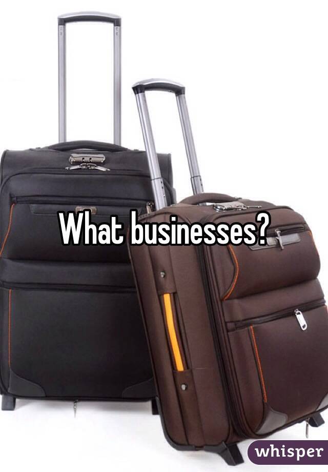 What businesses?