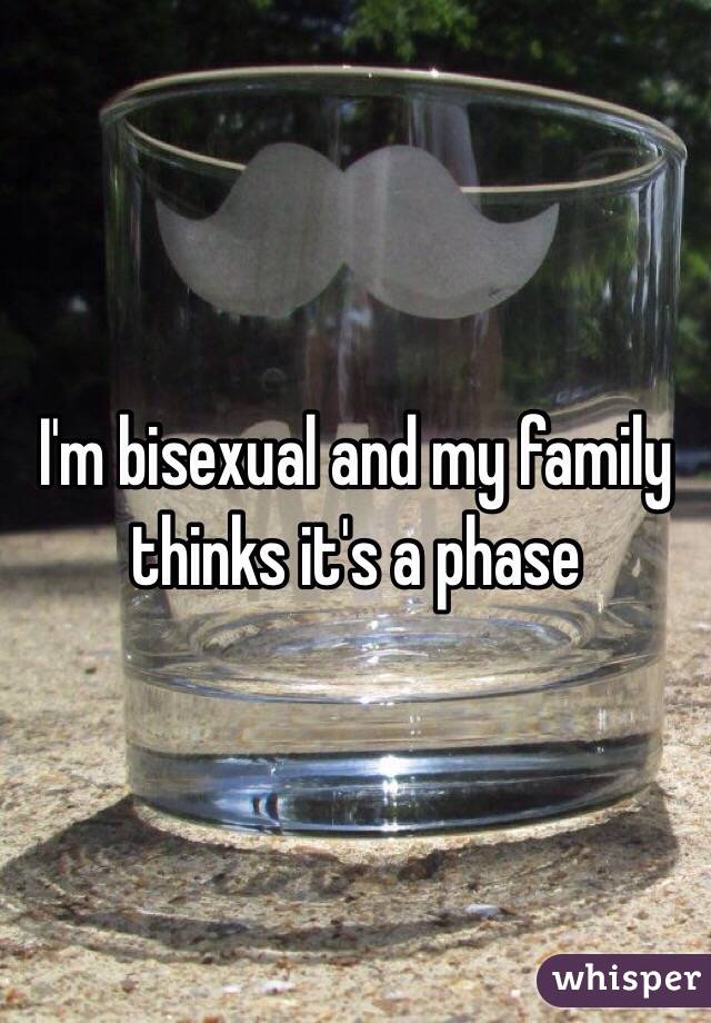 I'm bisexual and my family thinks it's a phase 