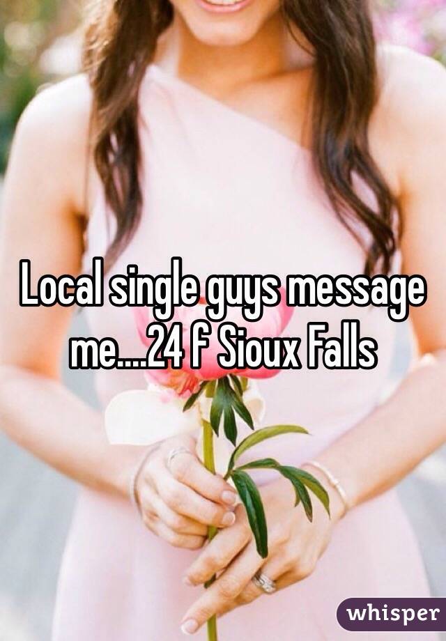 Local single guys message me....24 f Sioux Falls 