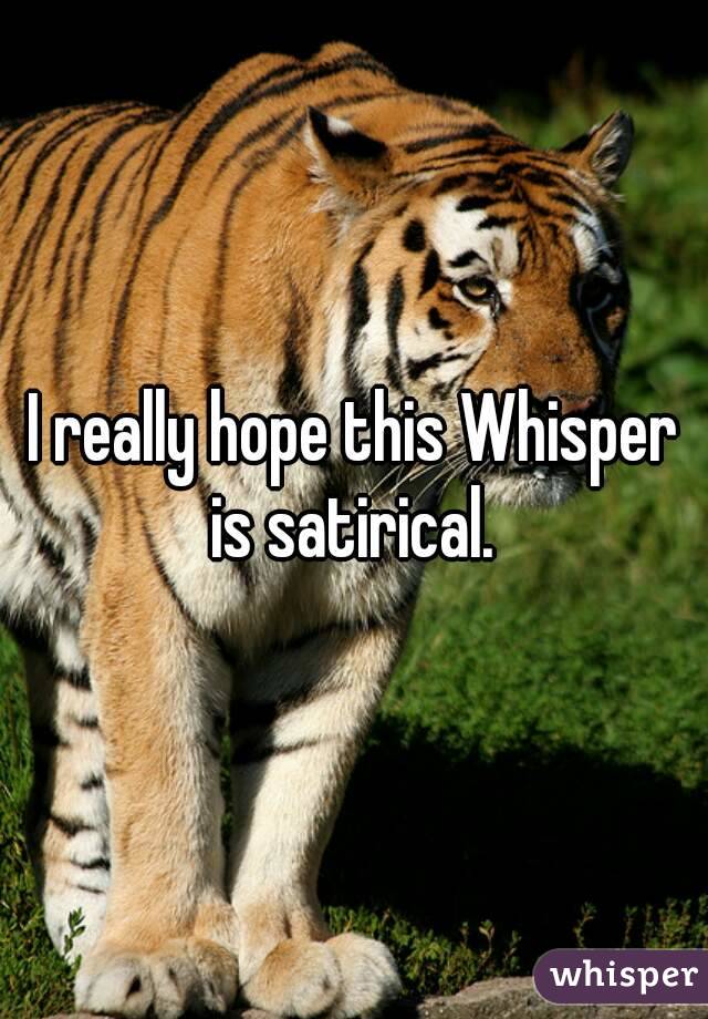 I really hope this Whisper is satirical. 