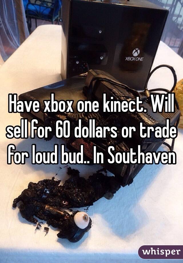 Have xbox one kinect. Will sell for 60 dollars or trade for loud bud.. In Southaven 