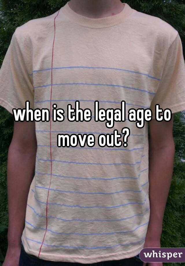 when is the legal age to move out?