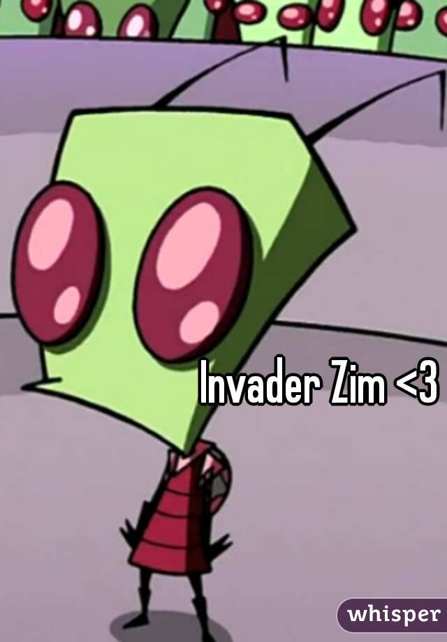 Invader Zim <3