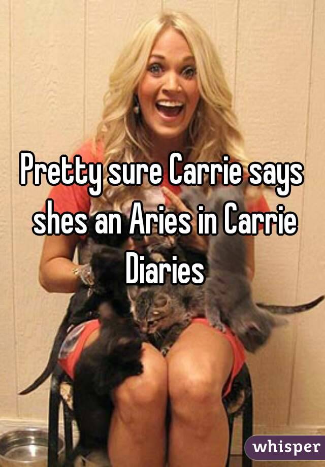 Pretty sure Carrie says shes an Aries in Carrie Diaries