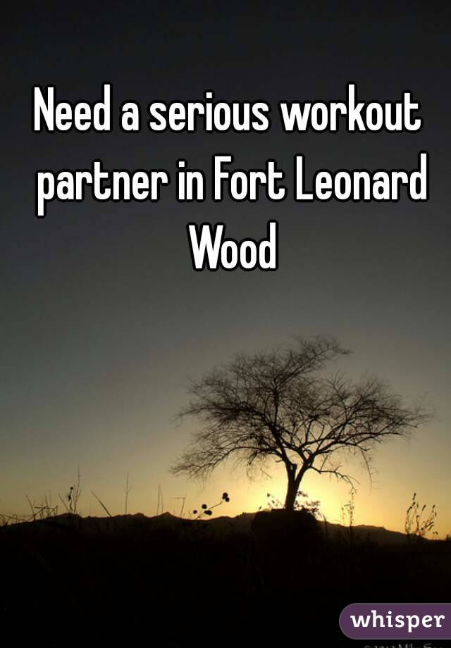 Need a serious workout partner in Fort Leonard Wood