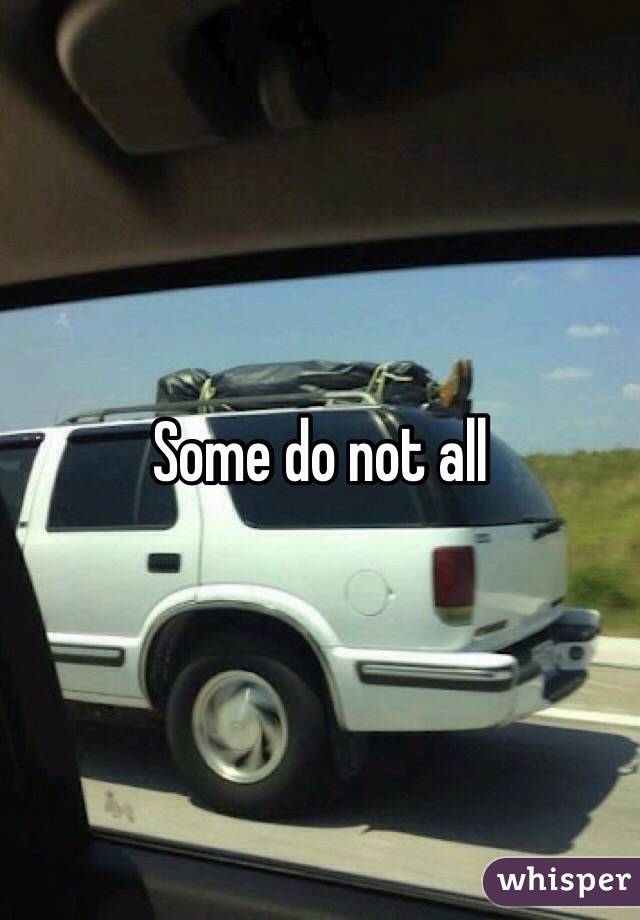Some do not all