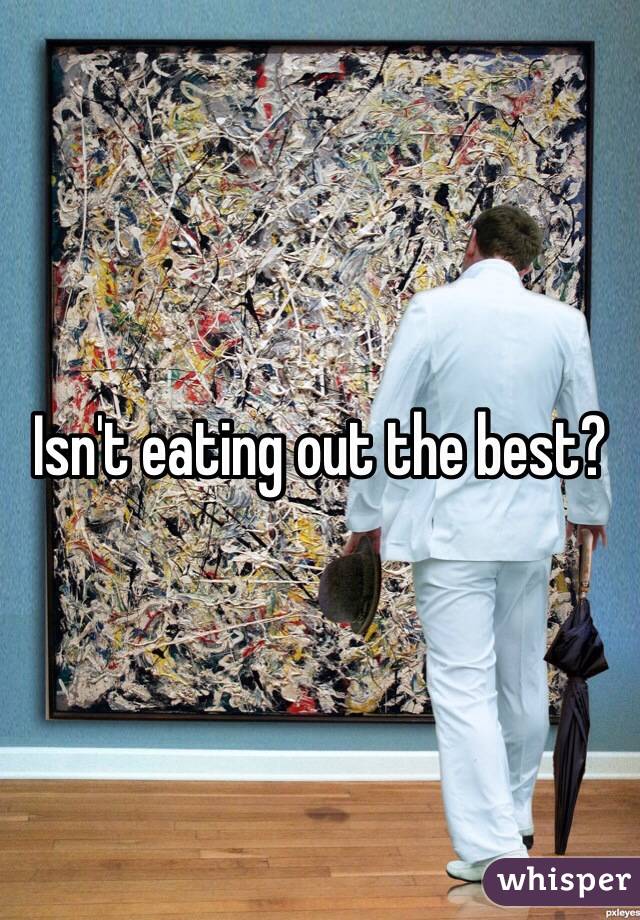 Isn't eating out the best?