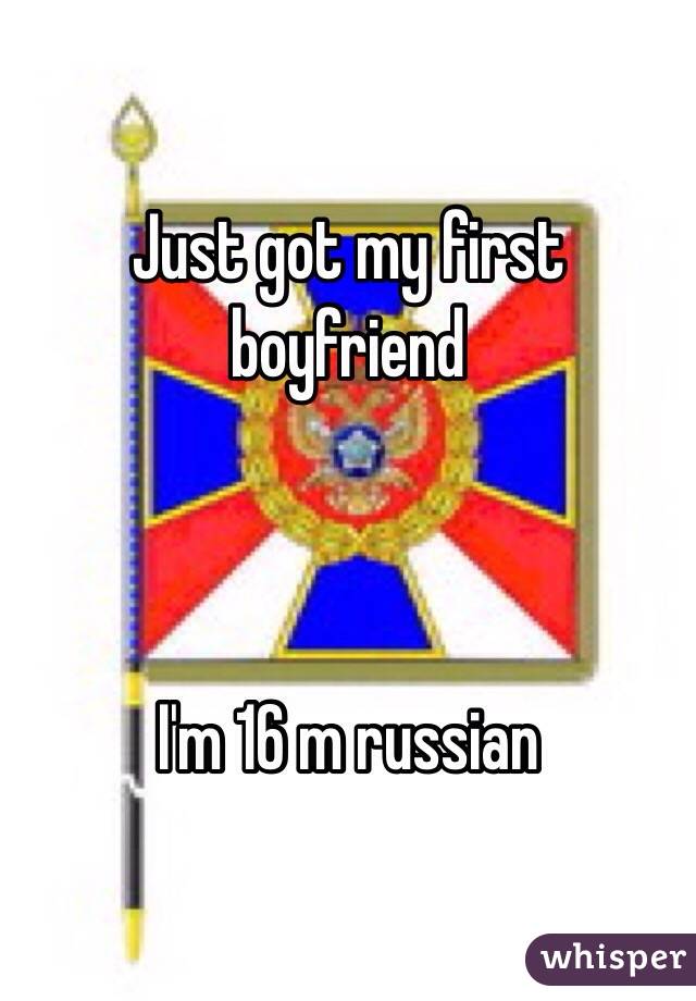 Just got my first boyfriend 



I'm 16 m russian 