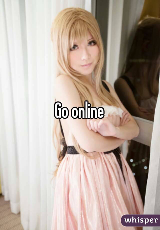 Go online