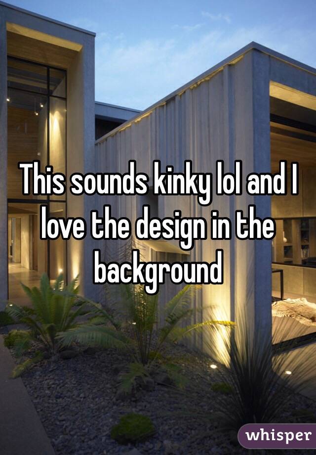 This sounds kinky lol and I love the design in the background 