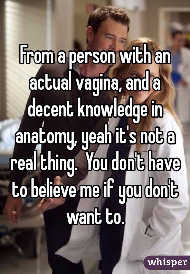 From a person with an actual vagina, and a decent knowledge in anatomy, yeah it's not a real thing.  You don't have to believe me if you don't want to.