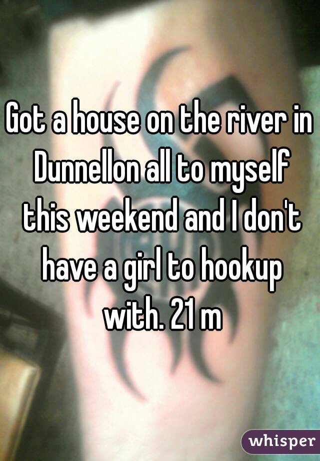 Got a house on the river in Dunnellon all to myself this weekend and I don't have a girl to hookup with. 21 m