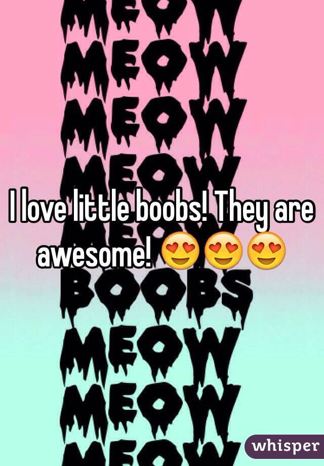 I love little boobs! They are awesome! 😍😍😍